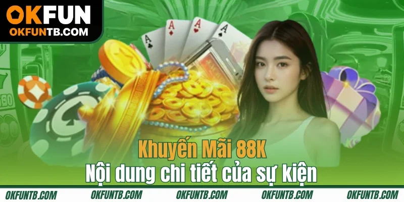 Nội dung chi tiết của sự kiện khuyến mãi OKFUN