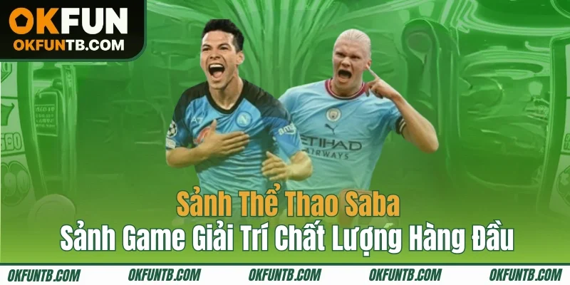 Sảnh Thể Thao Saba | Sảnh Game Giải Trí Chất Lượng Hàng Đầu